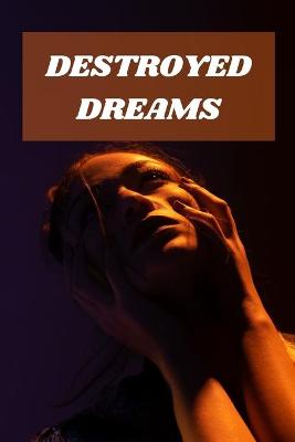 Book cover for Destroyed Dreams