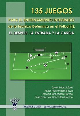 Book cover for 135 Juegos Para El Entrenamiento de La Tecnica Defensiva En El Futbol I