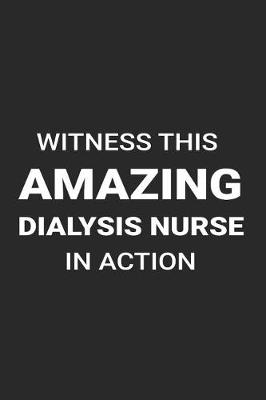 Book cover for Witness This Amazing Dialysis Nurse in Action