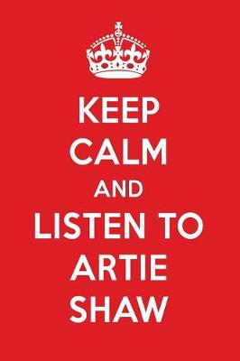 Book cover for Keep Calm and Listen to Artie Shaw