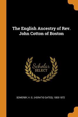 Book cover for The English Ancestry of Rev. John Cotton of Boston