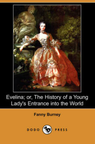Cover of Evelina; Or, the History of a Young Lady's Entrance Into the World (Dodo Press)