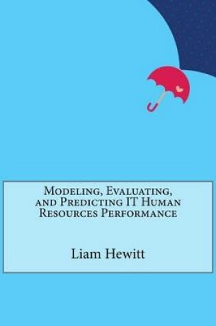 Cover of Modeling, Evaluating, and Predicting It Human Resources Performance