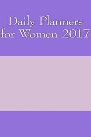 Cover of Daily Planners for Women 2017