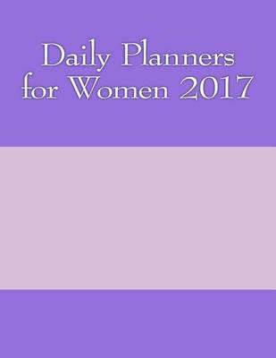 Book cover for Daily Planners for Women 2017