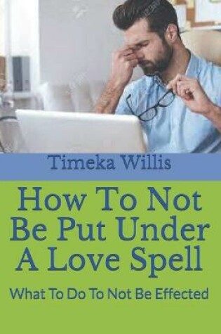 Cover of How To Not Be Put Under A Love Spell