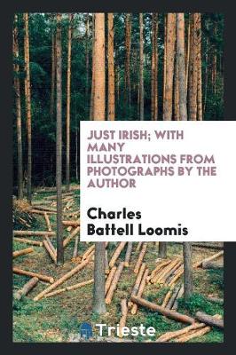 Book cover for Just Irish; With Many Illustrations from Photographs by the Author