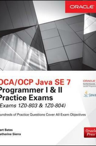 Cover of OCA/OCP Java SE 7 Programmer I & II Practice Exams (Exams 1Z0-803 & 1Z0-804)