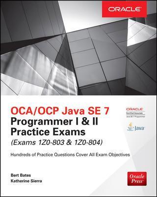 Book cover for OCA/OCP Java SE 7 Programmer I & II Practice Exams (Exams 1Z0-803 & 1Z0-804)