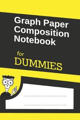 Cover of Graph Paper Composition Notebook for DUMMIES