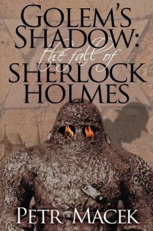 Cover of Golem's Shadow: The Fall of Sherlock Holmes