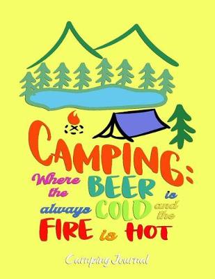 Book cover for Camping where the Beer is always Cold and the Fire is Hot