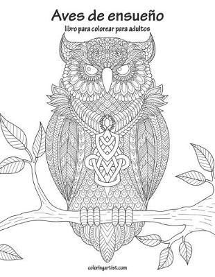 Book cover for Aves de ensueño libro para colorear para adultos
