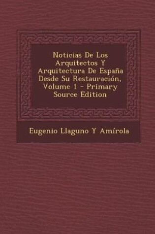Cover of Noticias de Los Arquitectos y Arquitectura de Espana Desde Su Restauracion, Volume 1