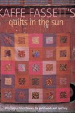 Cover of Kaffe Fassett's Quilts in the Sun: 20 Designs from Rowan for Patchwork and Quilting