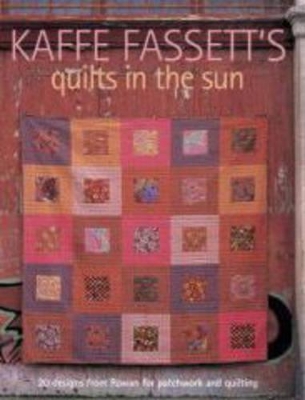 Book cover for Kaffe Fassett's Quilts in the Sun: 20 Designs from Rowan for Patchwork and Quilting