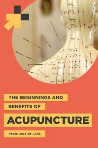 Cover of The Beginnings and Benefits of Acupuncture