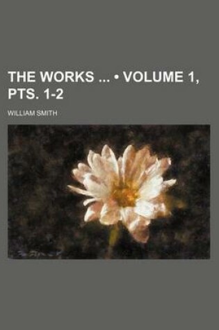 Cover of The Works (Volume 1, Pts. 1-2)