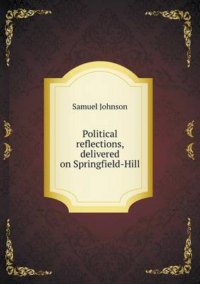 Book cover for Political reflections, delivered on Springfield-Hill