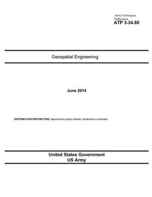 Book cover for Army Techniques Publication ATP 3-34.80 Geospatial Engineering June 2014