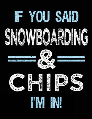Book cover for If You Said Snowboarding & Chips I'm in