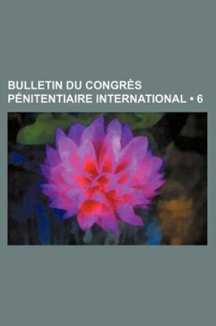 Cover of Bulletin Du Congres Penitentiaire International (6)