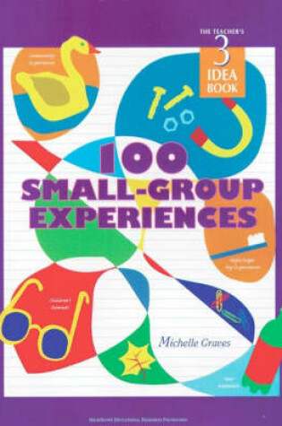 Cover of The Teacher's Idea Book 3: 100 Small-Group Experiences
