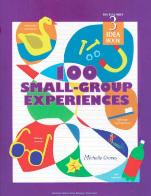 Book cover for The Teacher's Idea Book 3: 100 Small-Group Experiences