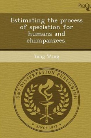 Cover of Estimating the Process of Speciation for Humans and Chimpanzees