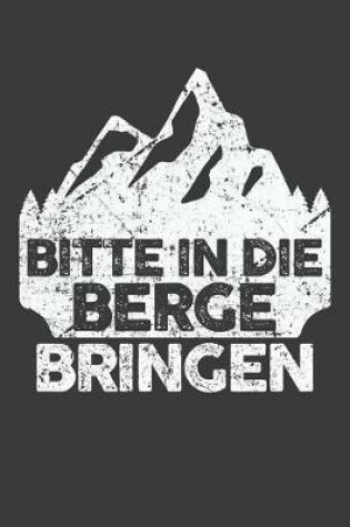 Cover of Bitte in die Berge bringen