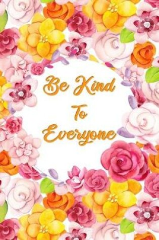 Cover of Be Kind To Everyone