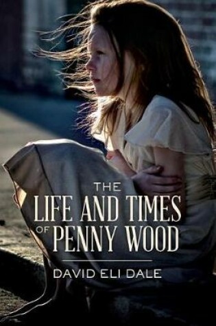 Cover of The Life and Times of Penny Wood