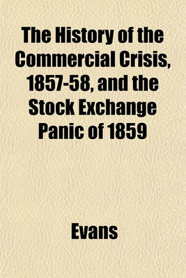 Book cover for The History of the Commercial Crisis, 1857-58, and the Stock Exchange Panic of 1859