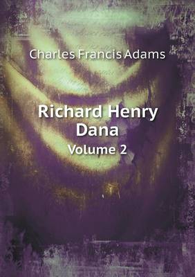 Book cover for Richard Henry Dana Volume 2