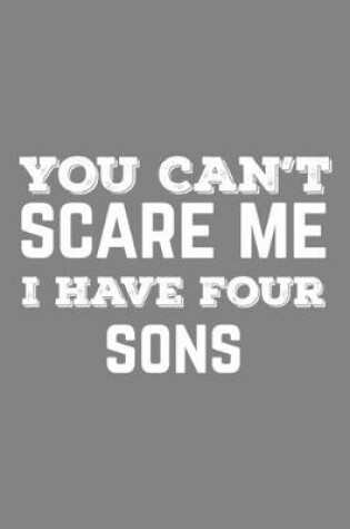 Cover of You Can't Scare Me I Have Four Sons