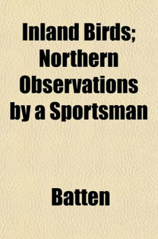Cover of Inland Birds; Northern Observations by a Sportsman