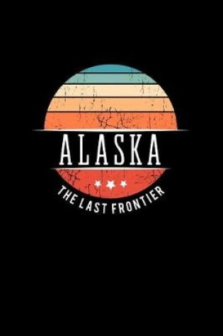 Cover of Alaska the Last Frontier