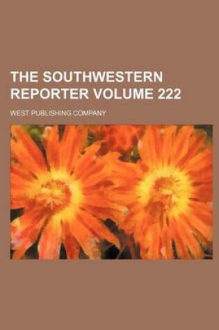 Cover of The Southwestern Reporter Volume 222
