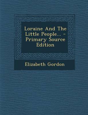 Book cover for Loraine and the Little People... - Primary Source Edition