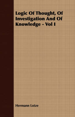 Book cover for Logic Of Thought, Of Investigation And Of Knowledge - Vol I