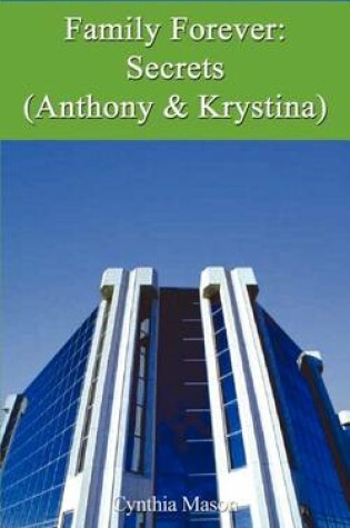 Cover of Family Forever: Secrets (Anthony & Krystina)