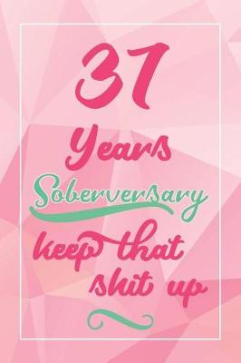 Book cover for 37 Years Soberversary Keep That Shit Up