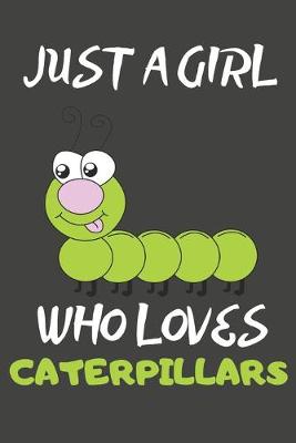 Book cover for Just A Girl Who Loves Caterpillars
