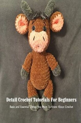 Cover of Detail Crochet Tutorials For Beginners