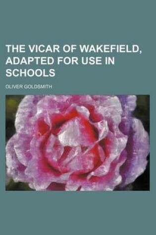 Cover of The Vicar of Wakefield, Adapted for Use in Schools