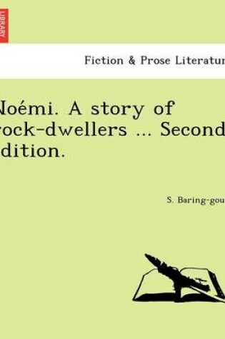 Cover of Noe Mi. a Story of Rock-Dwellers ... Second Edition.