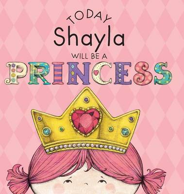 Book cover for Today Shayla Will Be a Princess