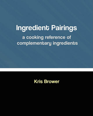 Book cover for Ingredient Pairings, a cooking reference of complementary ingredients