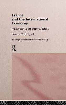 Book cover for France and the International Economy: From Vichy to the Treaty of Rome