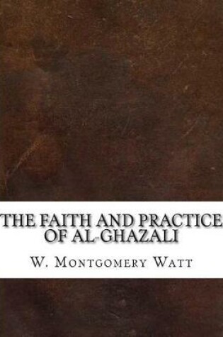 Cover of The Faith and Practice of Al-Ghazali